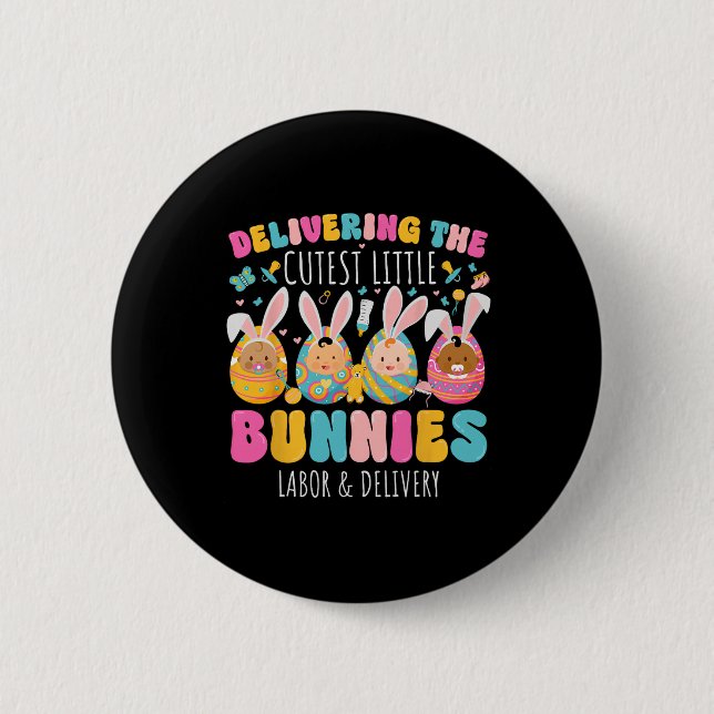 Delivering The Cutest Bunnies Easter Labor And Del Button (Front)