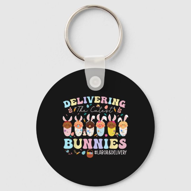 Delivering The Cutest Bunnies Easter Labor And Del Keychain (Front)