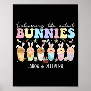 Delivering The Cutest Bunnies Easter Labor And Del Poster