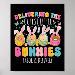 Delivering The Cutest Bunnies Easter Labor And Del Poster