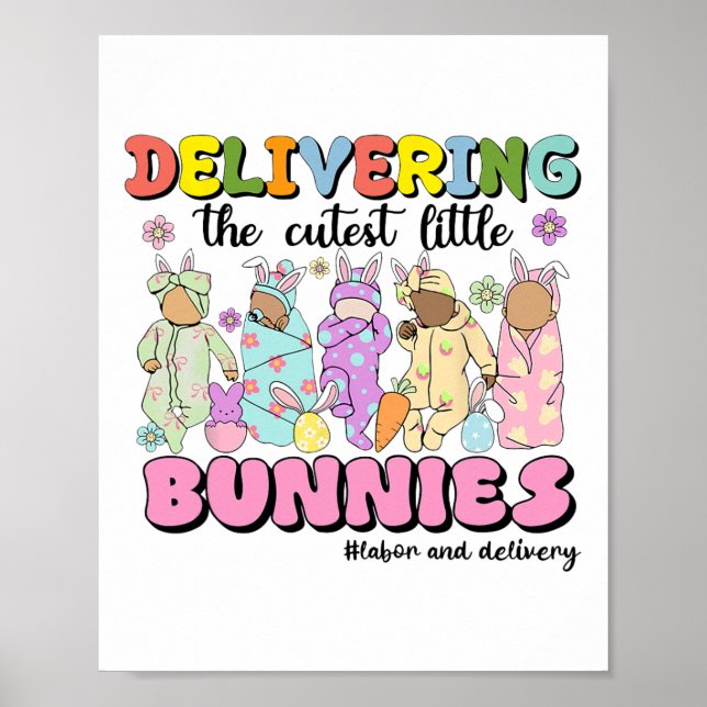 Delivering The Cutest Bunnies Labor And Delivery N Poster (Front)
