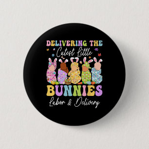 Delivering The Cutest Little Bunnies Landd Nurses  Button