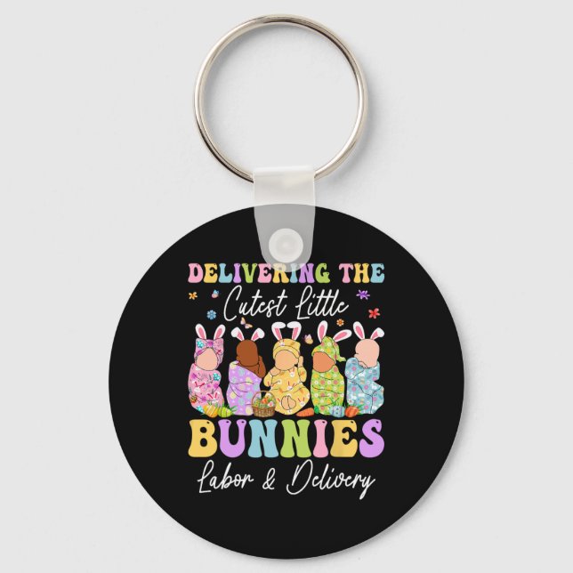 Delivering The Cutest Little Bunnies Landd Nurses  Keychain (Front)