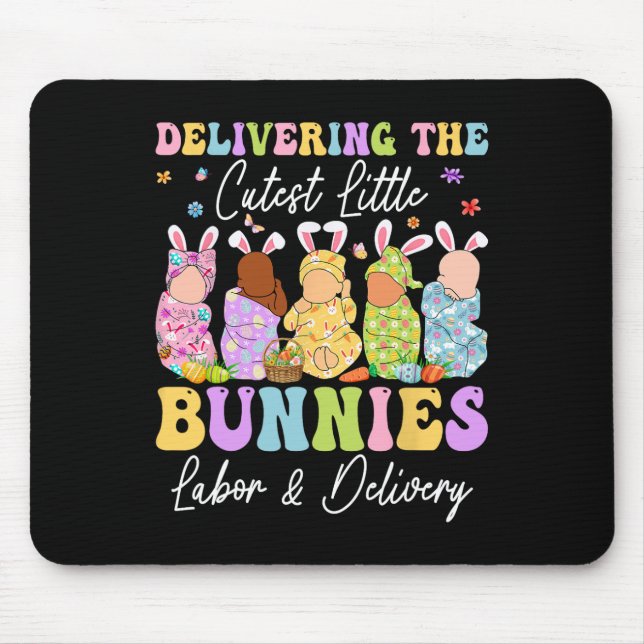 Delivering The Cutest Little Bunnies Landd Nurses  Mouse Pad (Front)
