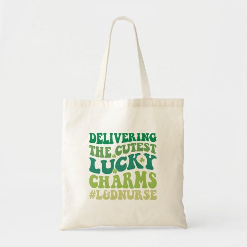 Delivering The Cutest Lucky Charm LD Nurse St Patr Tote Bag