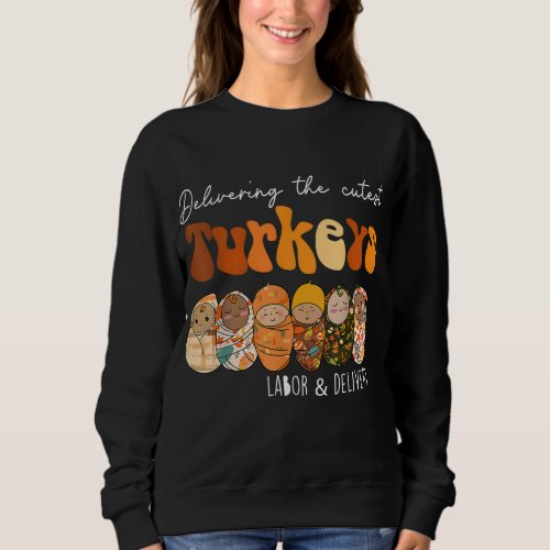 Delivering The Cutest Turkeys Labor  Delivery Tha Sweatshirt