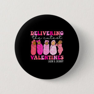 Delivering The Cutest Valentines Labor And Deliver Button