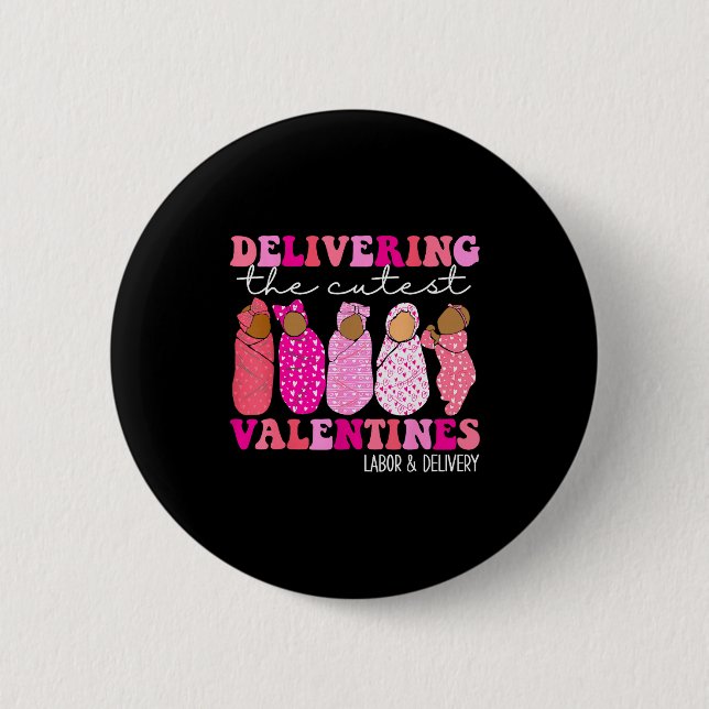 Delivering The Cutest Valentines Labor And Deliver Button (Front)