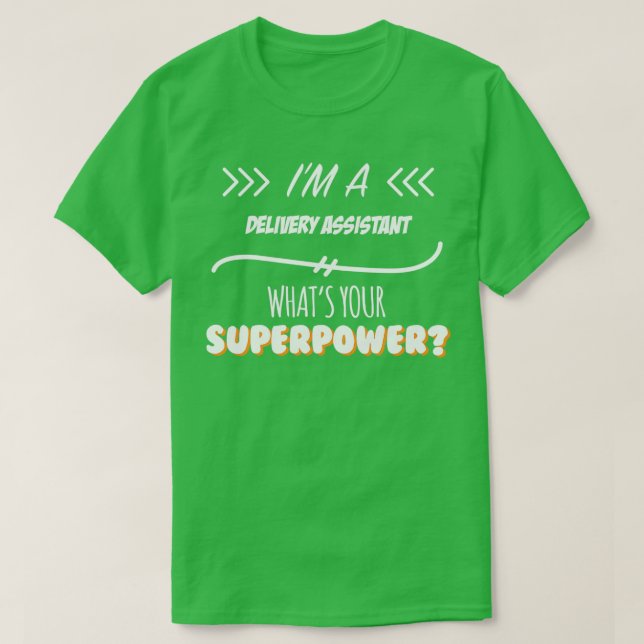 Delivery Assistant Funny Superpower Slogan Gift fo T-Shirt (Design Front)