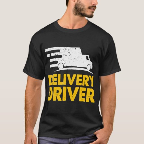 Delivery Driver Food Delivery Courier Delivery T_S T_Shirt