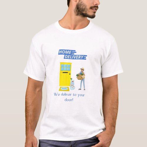 Delivery Driver Home Delivery Deliver to the Door T_Shirt