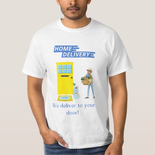 Delivery Driver Home Delivery Deliver to the Door T_Shirt