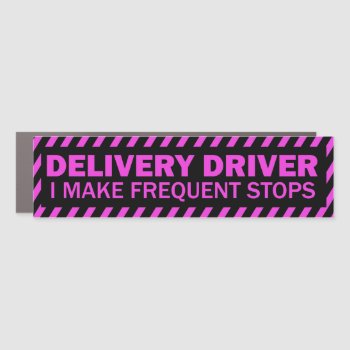 Delivery Driver I Make Frequent Stops Pink Black Car Magnet by ProfessionalOffice at Zazzle