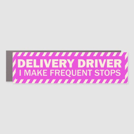 Delivery Driver I Make Frequent Stops Pink White Car Magnet