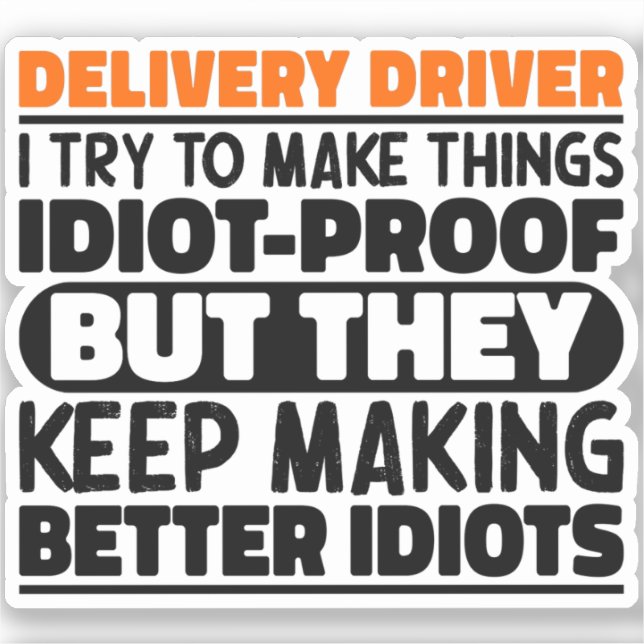 Delivery Driver I Try To Make Things Funny Sayings Sticker (Front)