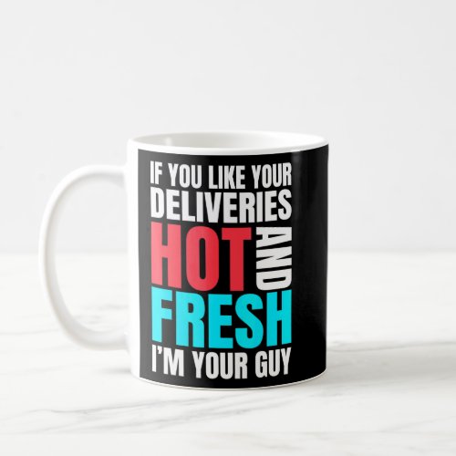 Delivery Guy Inspired Hot And Fresh Food Related F Coffee Mug