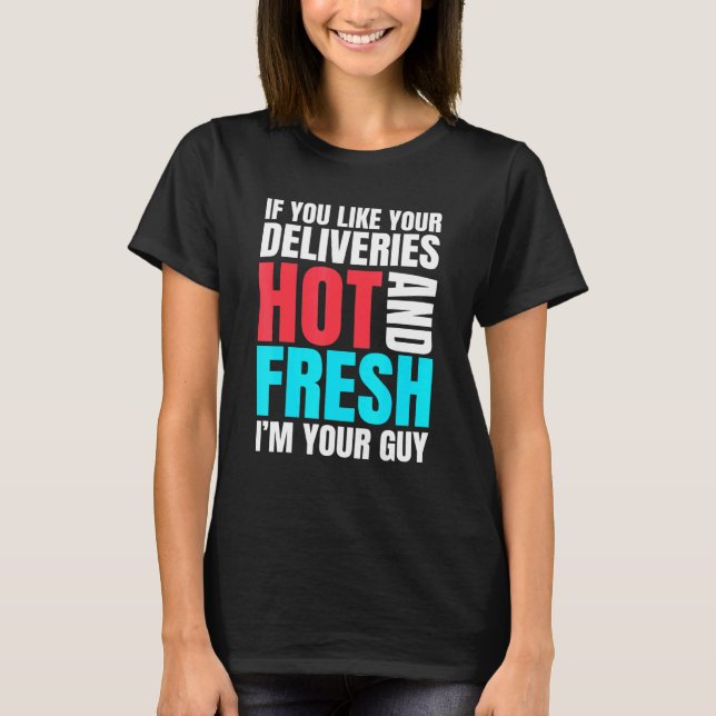 Delivery Guy Inspired Hot And Fresh Food Related F T-Shirt (Front)