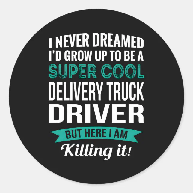 Delivery Truck Driver Appreciation Classic Round Sticker | Zazzle