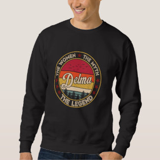 Delma The Women The Myth The Legend Sweatshirt