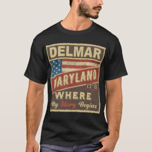 DELMAR, MD It's where my Story begins T-Shirt