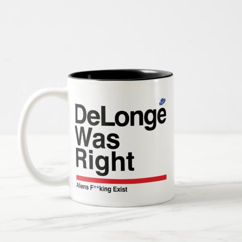 DeLonge was right Aliens are exist Two_Tone Coffee Mug