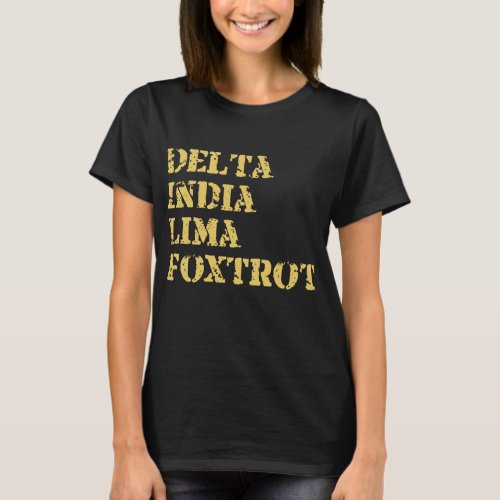 Delta India Lima Foxtrot Army Military T_Shirt