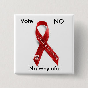 Delta Ribbon, Vote, NO, No Way afa! Pinback Button