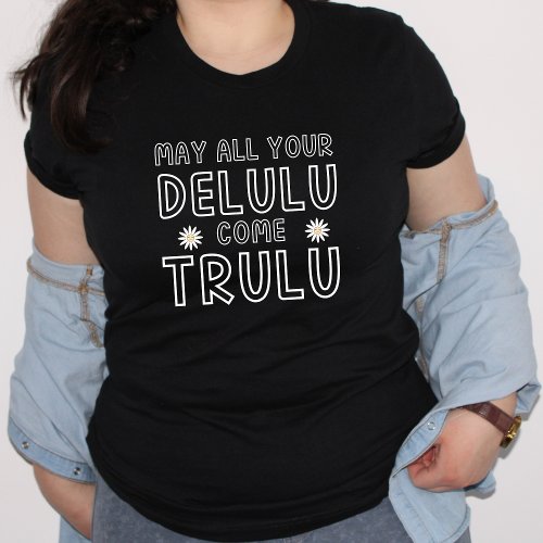 Delulu come trulu manifesting Tik Tok K_Pop gift  T_Shirt