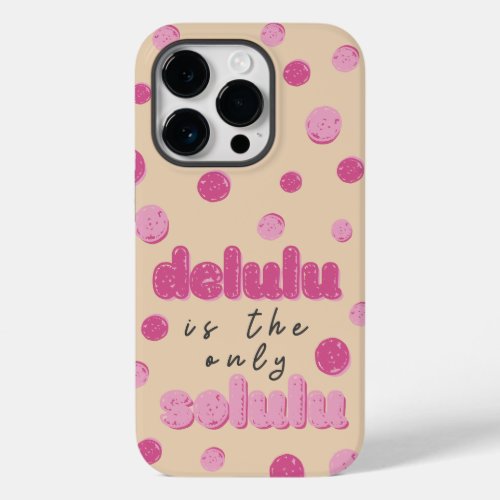 Delulu is The Only Solulu Fancy Cute Case_Mate iPhone 14 Pro Case