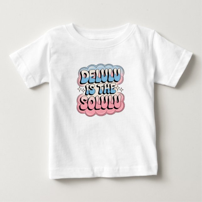 Delulu is the Solulu Baby T-Shirt (Front)