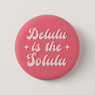 Delulu Is The Solulu Button