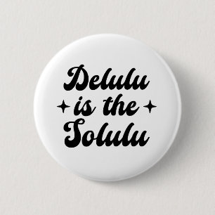 Delulu Is The Solulu Button