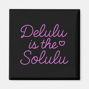 Delulu Is The Solulu - Funny Cute Motivational Wom Magnet