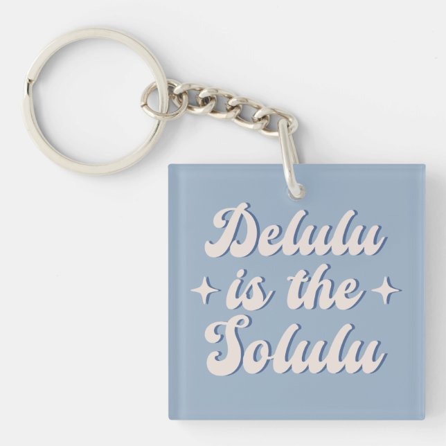 Delulu Is The Solulu Keychain (Front)