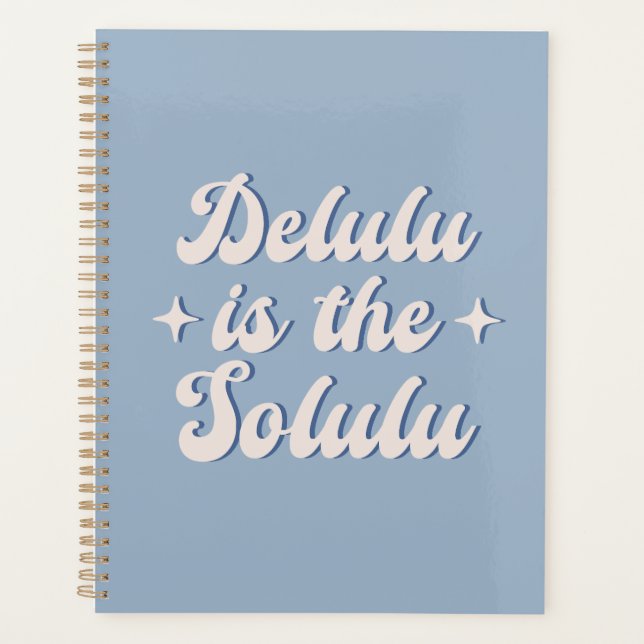 Delulu Is The Solulu Planner (Front)