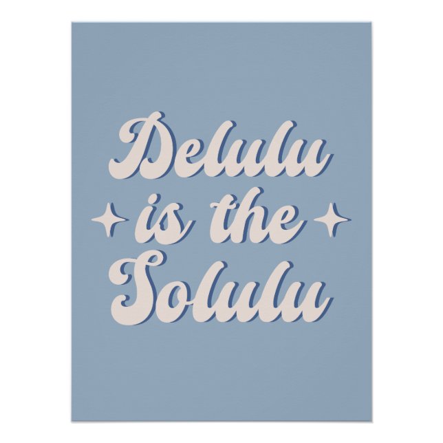 Delulu Is The Solulu Poster (Front)