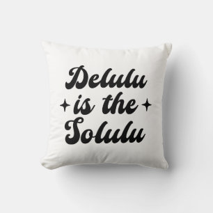 Delulu Is The Solulu Throw Pillow