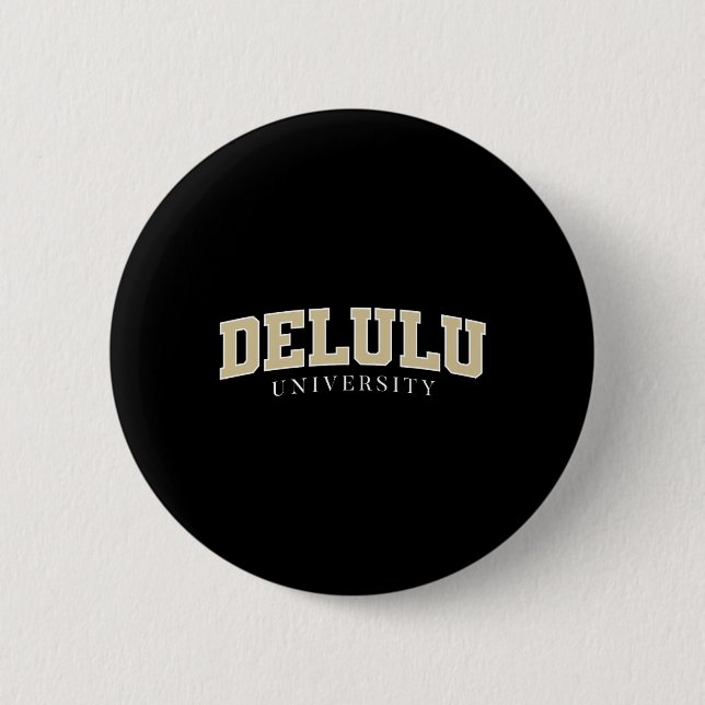 Delulu University Original  Button (Front)