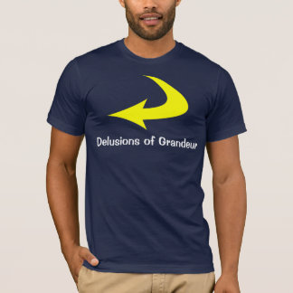 Delusions of Grandeur T-Shirt