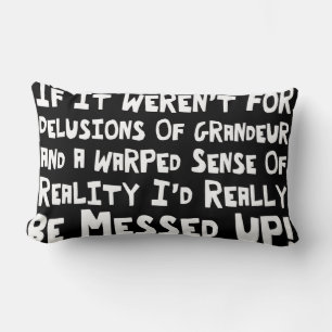 Delusions Of Grandeur Warped Reality Funny Lumbar Pillow