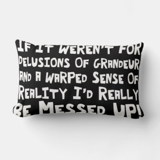Delusions Of Grandeur Warped Reality Funny Lumbar Pillow