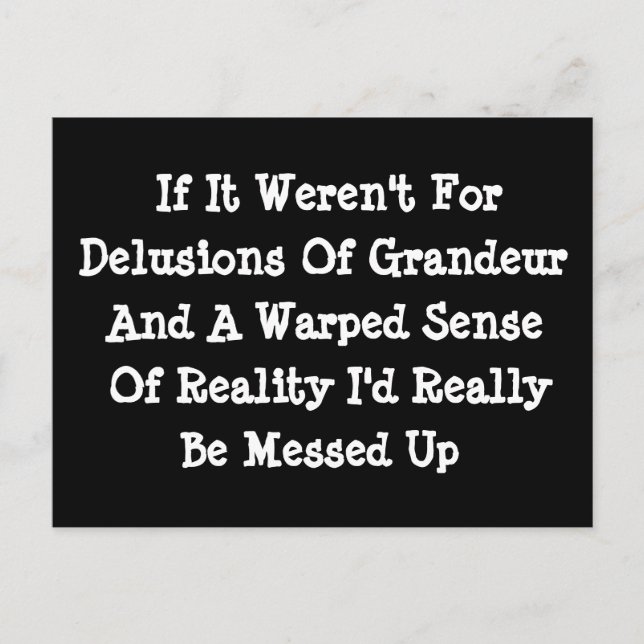 Delusions Of Grandeur Warped Reality Funny Postcard (Front)