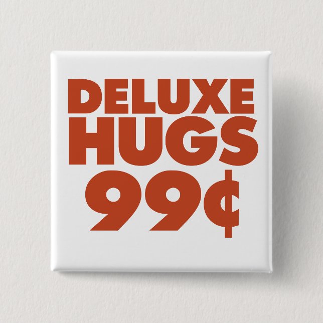 Deluxe Hugs 99 cents Button (Front)