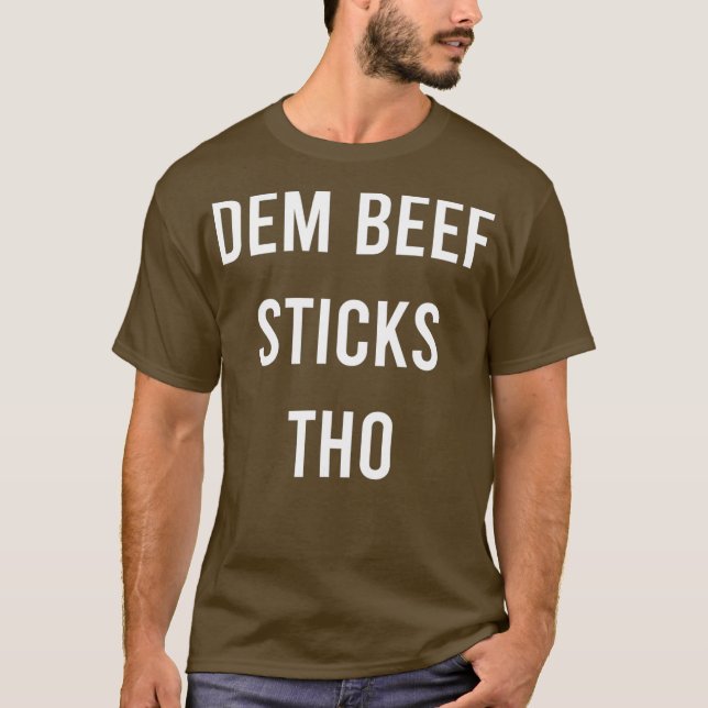 Dem Beef Sticks Tho Funny Junk Food Jerky Gift T-Shirt (Front)