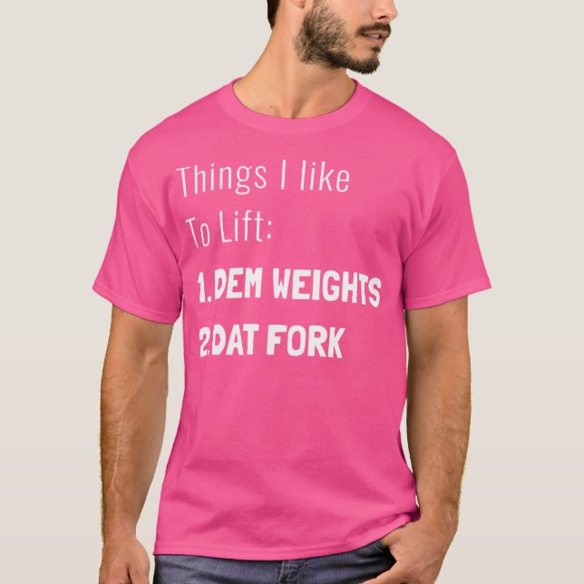 Dem Weights Dat Fork T-Shirt (Front)