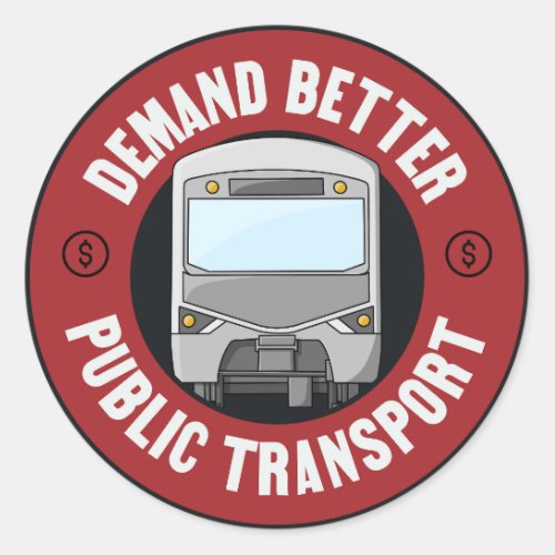 Demand Better Public Transport _ Transit Classic Round Sticker