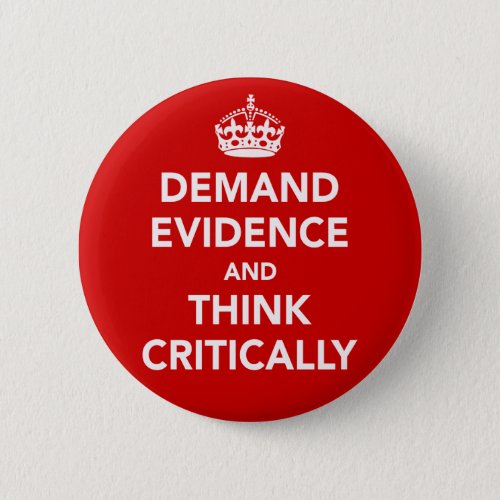 Demand Evidence and Think Critically Button