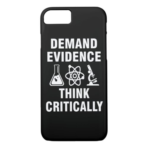 Demand evidence and think critically iPhone 87 case