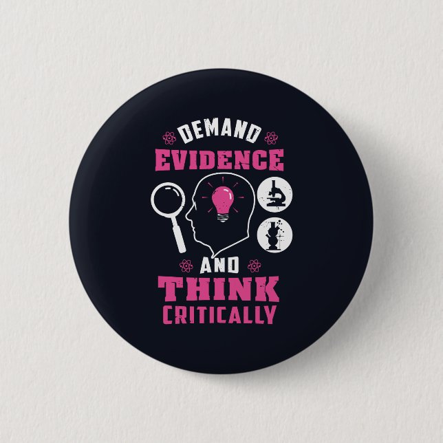 Demand Evidence and Think Critically Science Button (Front)