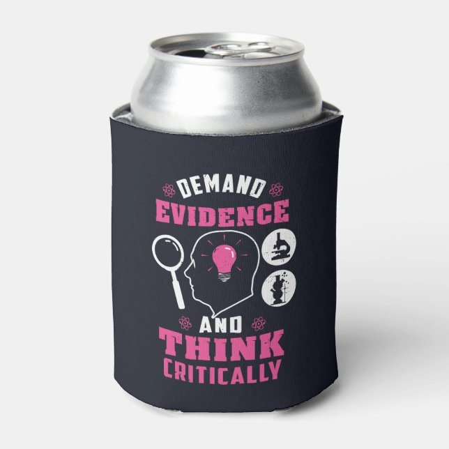 Demand Evidence and Think Critically Science Can Cooler (Can Front)